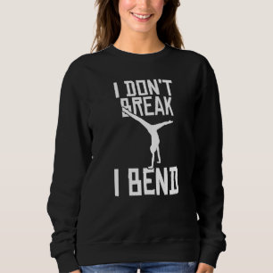 I Don't Break I Bend Acrobatics Gymnastics Sports Sweatshirt