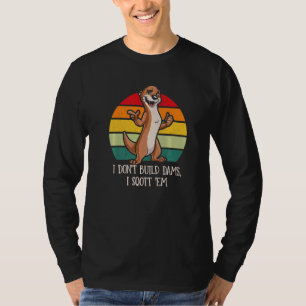 I Don't Build Dams I Sqott 'Em Otter Humor T-Shirt