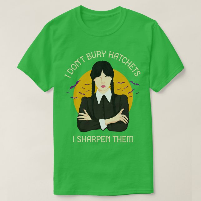 I Dont Bury Hatchets 1 T-Shirt (Design Front)
