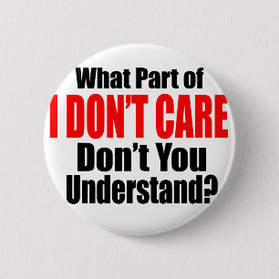 I Don't Care 6 Cm Round Badge