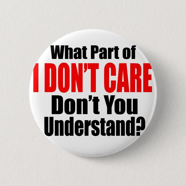 I Don't Care 6 Cm Round Badge (Front)