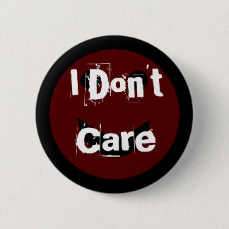 I Don't Care 6 Cm Round Badge