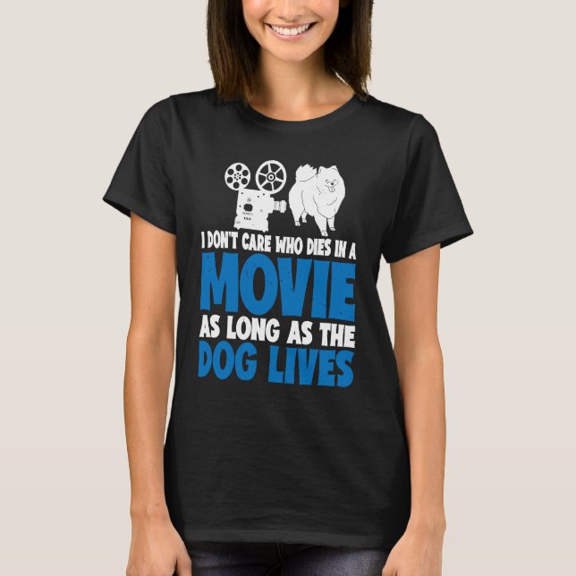 I Don't Care As Long As The Dog Lives           T-Shirt (Front)