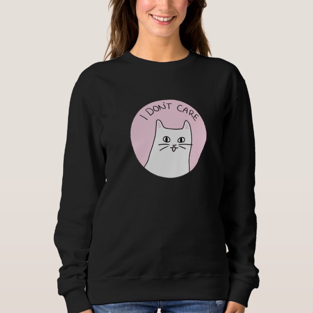I Dont Care Cat Sweatshirt (Front)