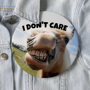 I DON'T CARE FUNNY HORSE BIG BUTTON