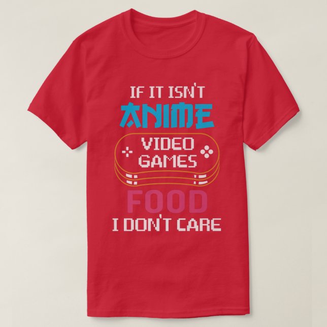 I dont Care Gamer or Food Lover  T-Shirt (Design Front)