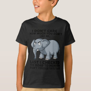 I Don't Care How Much You Don't Like Me Last I Che T-Shirt