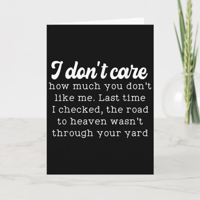 I Don't Care How Much You Don't Like Me Last Time  Card (Front)