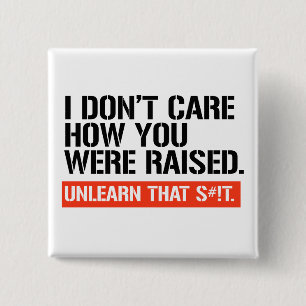I don't care how you were raised 15 cm square badge