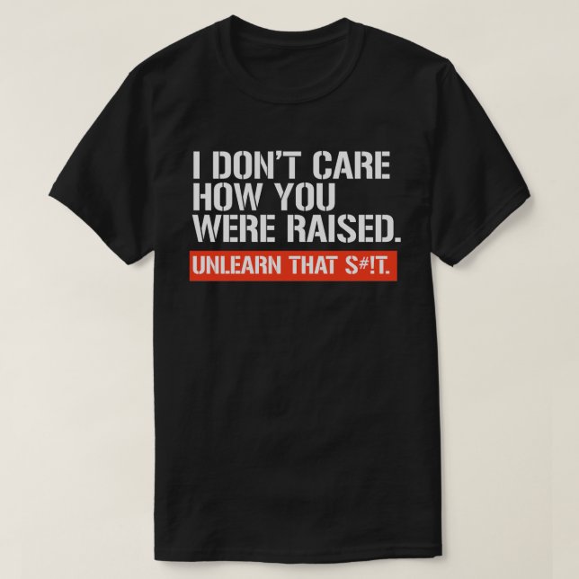 I don't care how you were raised rectangular stick T-Shirt (Design Front)