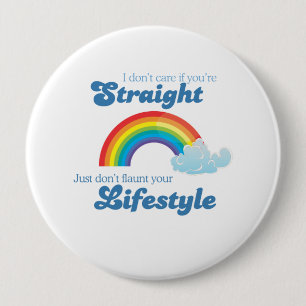 I dont care if your straight 10 cm round badge