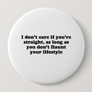 I dont care if youre straight 10 cm round badge