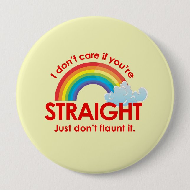 I DON'T CARE IF YOU'RE STRAIGHT 10 CM ROUND BADGE (Front)