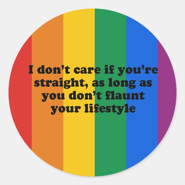 I DON'T CARE IF YOURE STRAIGHT CLASSIC ROUND STICKER (Front)