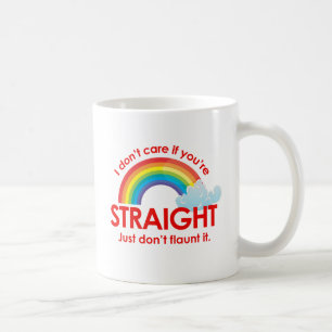 I don't care if you're straight. Just don't flaunt Coffee Mug
