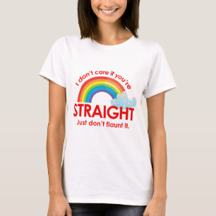 I don't care if you're straight. Just don't flaunt T-Shirt