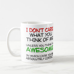 I Don't Care, I'm Awesome Funny Mug