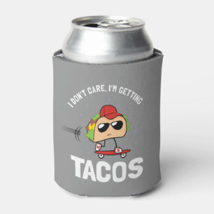 I Don't Care, I'm Getting Tacos Can Cooler