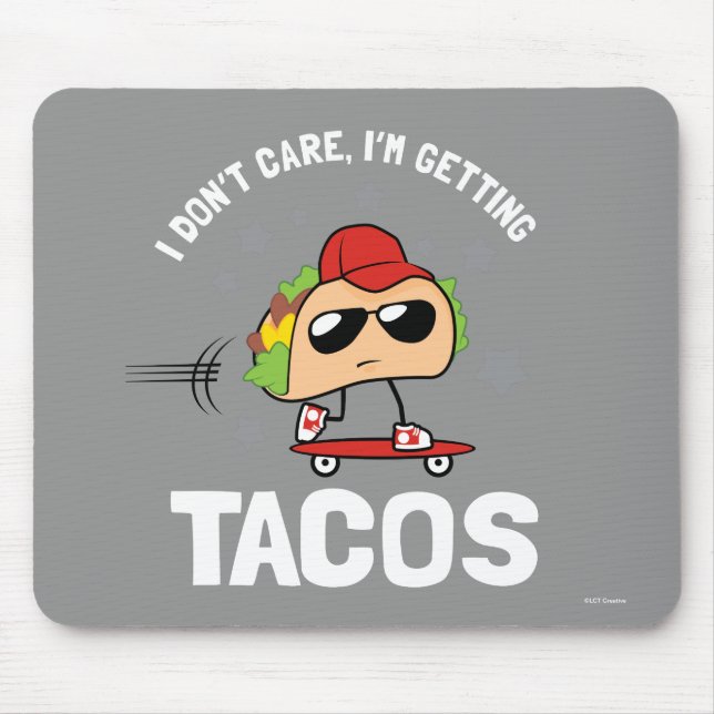 I Don't Care, I'm Getting Tacos Mouse Mat (Front)