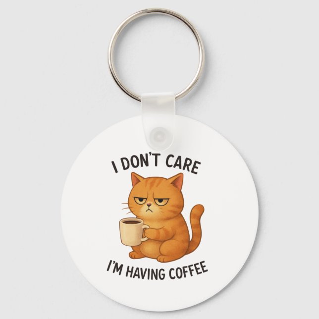 I Don't Care, I'm Having Coffee Key Ring (Front)