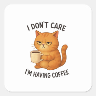 I Don't Care, I'm Having Coffee Square Sticker