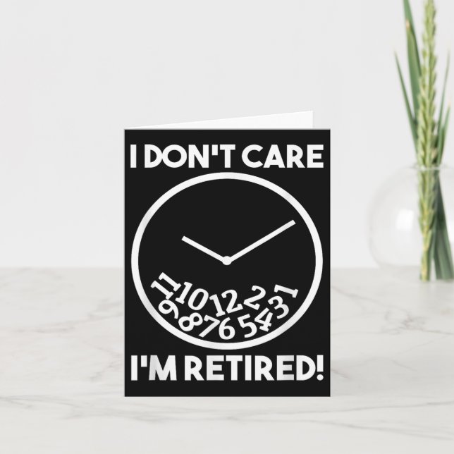 I Don't Care I'm Retired Funny Retirement Gift  Card (Front)