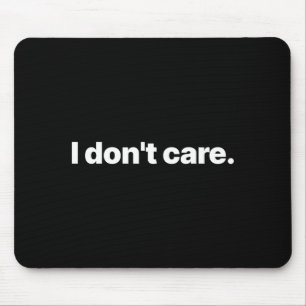 I Don't Care Long Sleeve  Mouse Mat