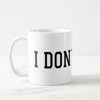 I Don't Care Mug – Funny Sarcastic Coffee Cup 