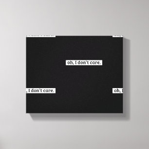 I Don't Care Sarcastic Message No Caring Canvas Print
