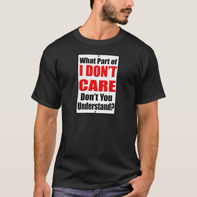 I Don't Care T-Shirt (Front)