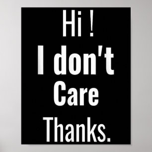 I Dont Care Thanks Funny Sarcastic Saying Humour Q Poster