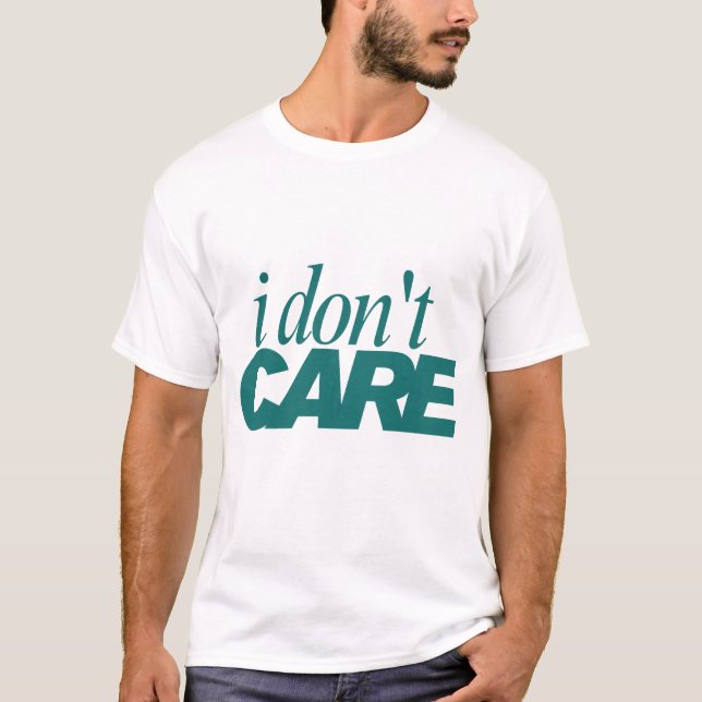 I Don't Care Typography T-Shirt  (Front)