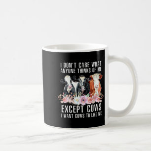 I Dont Care What Anyone Thinks Of Me Cows Farmer _ Coffee Mug