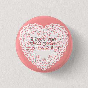 i don't care what gender you think i am 3 cm round badge