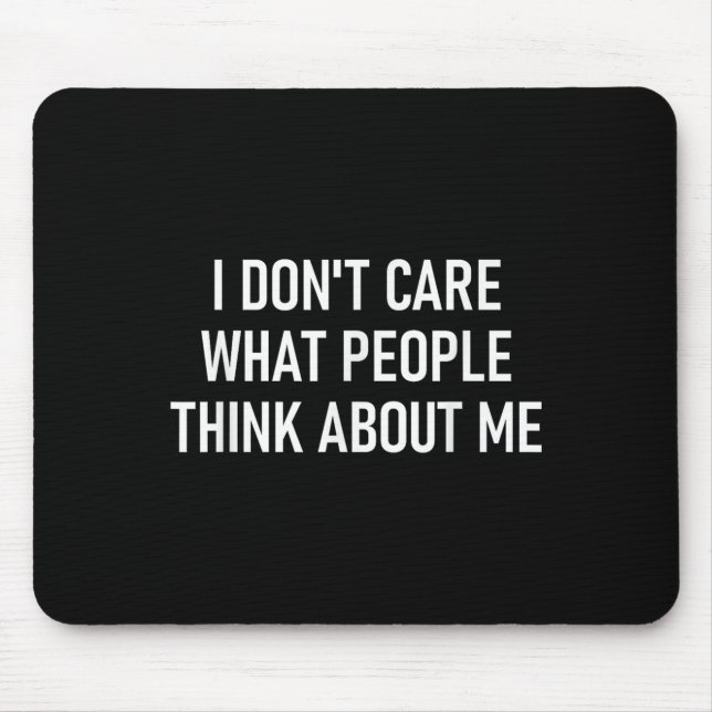 I Don't Care What People Think About Me, Funny, Sa Mouse Mat (Front)