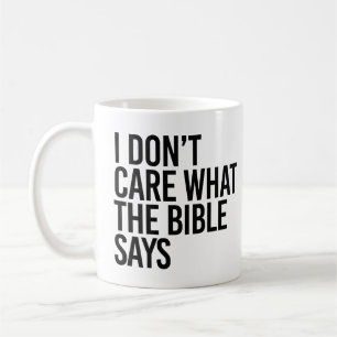 I don't care what the bible says coffee mug