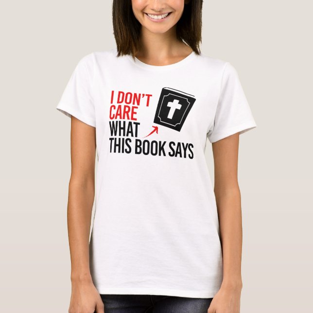 I don't care what this book says T-Shirt (Front)