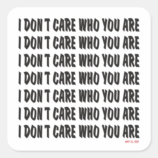 I Don't Care Who You Are '76 Square Sticker (Front)