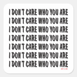 I Don't Care Who You Are '76 Square Sticker
