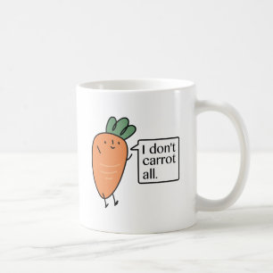 I Don't Carrot All Coffee Mug