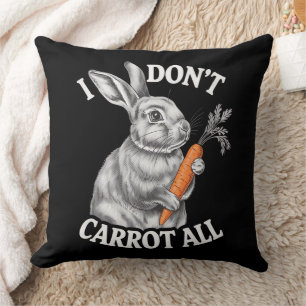 I Don't Carrot All Funny Easter Rabbit Bunny Cushion