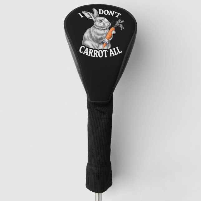 I Don't Carrot All Funny Easter Rabbit Bunny Golf Head Cover (Front)