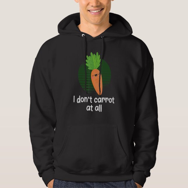I Don't Carrot At All Carrot Hoodie (Front)