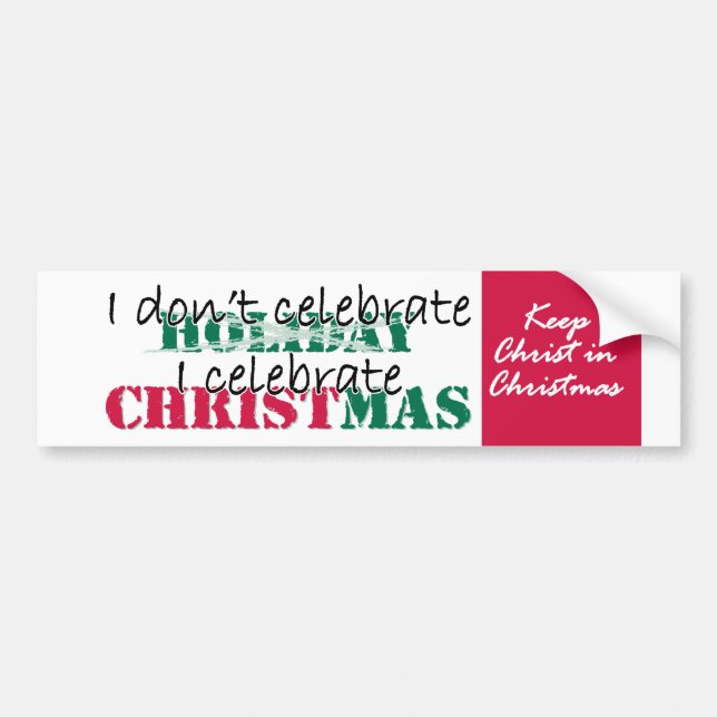 I don't celebrate Holiday Bumper Sticker (Front)