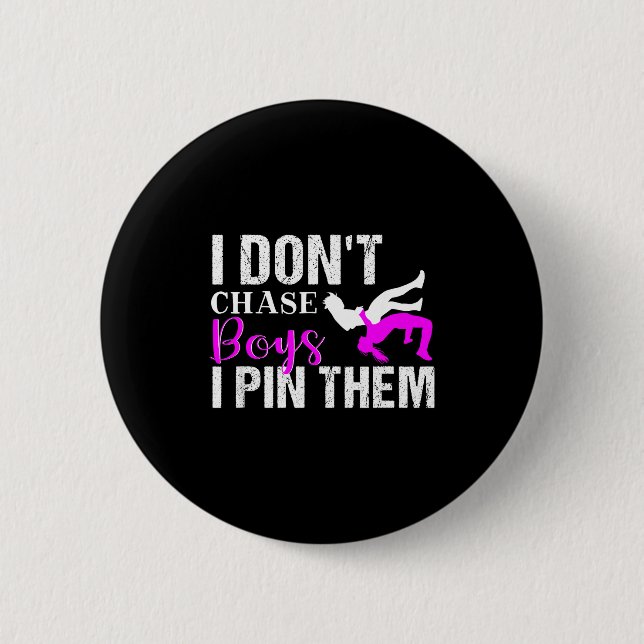 I Don't Chase Boys I N Them _ Wrestling Girls  6 Cm Round Badge (Front)