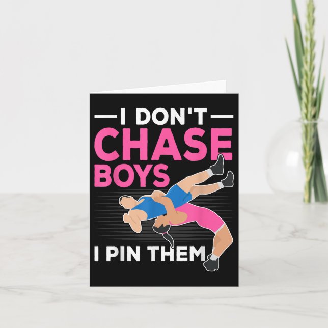 I Don't Chase Boys I N Them Wrestling Girls  Card (Front)