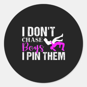 I Don't Chase Boys I N Them _ Wrestling Girls Classic Round Sticker