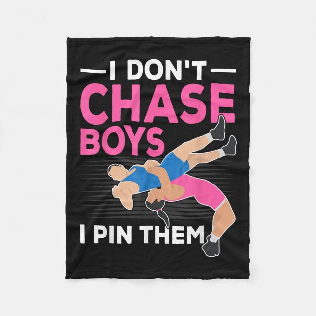 I Don't Chase Boys I N Them Wrestling Girls  Fleece Blanket (Front)