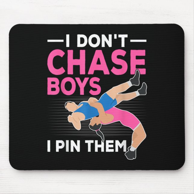 I Don't Chase Boys I N Them Wrestling Girls  Mouse Mat (Front)