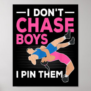 I Don't Chase Boys I N Them Wrestling Girls  Poster